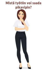 Pikavippiä voi hakea myös ilman tuloja